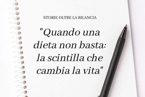 Quando una dieta non basta: la scintilla che cambia la vita